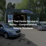 MOT Test Centre Service in Gatley – Comprehensive Vehicle Solutions