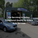 Car Servicing in Gatley: Exceptional Quality by Allens Auto Services