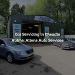 Car Servicing in Cheadle Hulme: Allens Auto Services